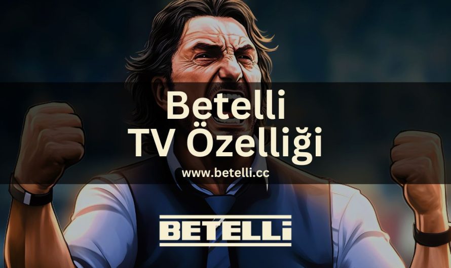 Betelli TV Özelliği